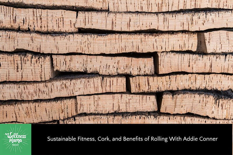 Sustainable Fitness, Cork, And Benefits of Rolling With Addie Conner