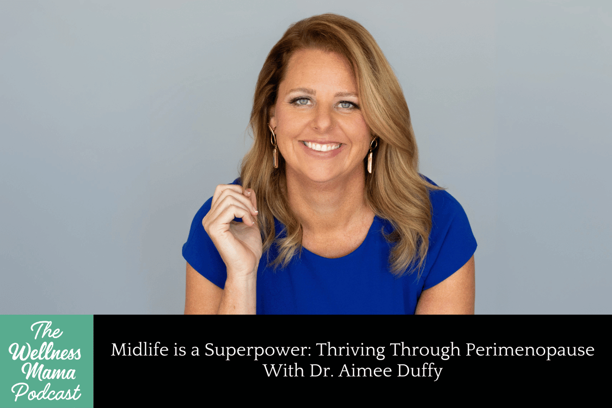 963: Midlife is a Superpower: Thriving Through Perimenopause With Dr. Aimee Duffy