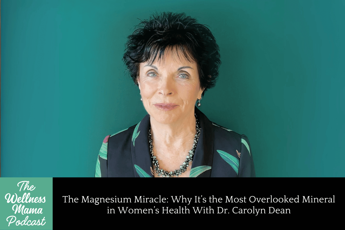 988: The Magnesium Miracle: Why It’s the Most Overlooked Mineral in Women’s Health With Dr. Carolyn Dean