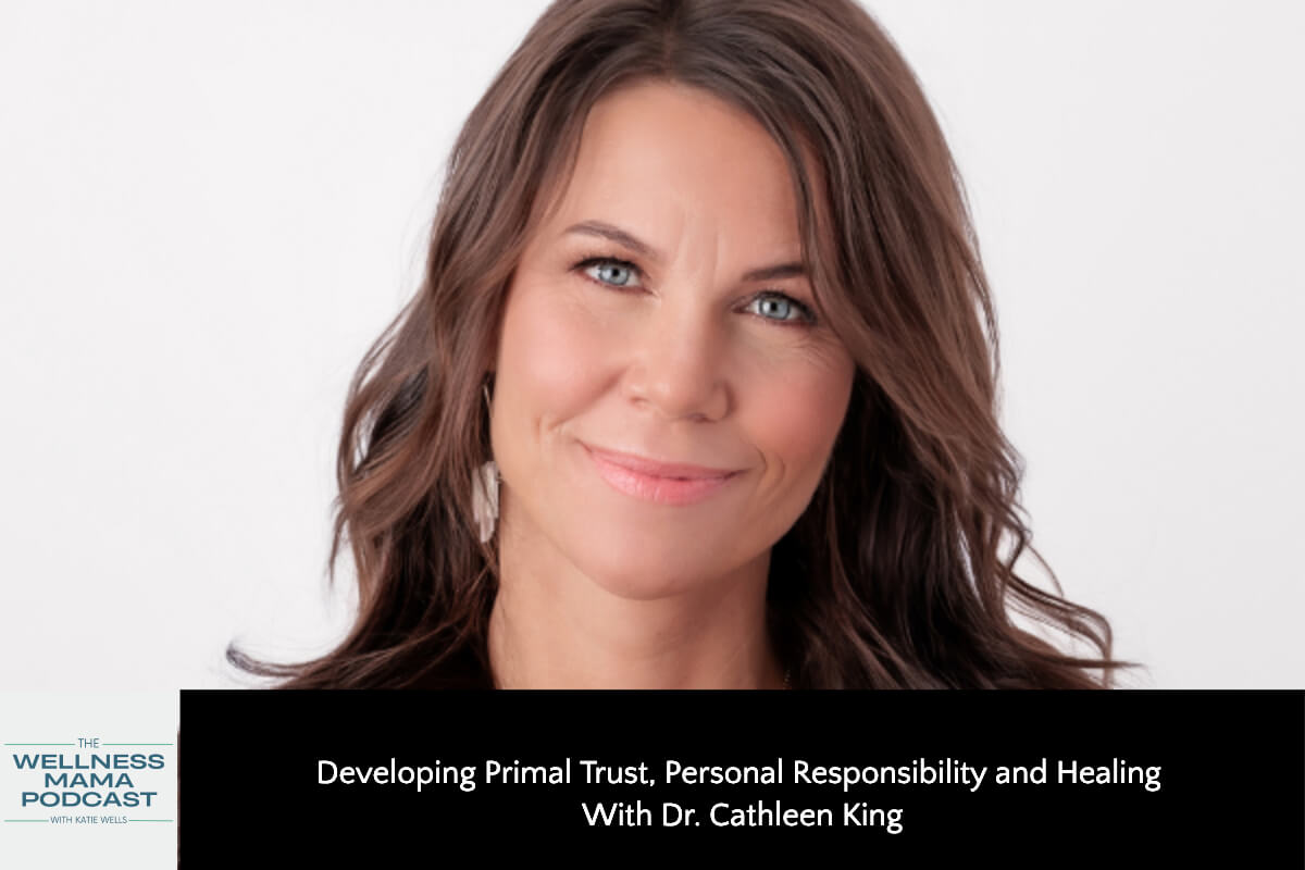 895: Healing Perception: Developing Primal Trust, Personal Responsibility, and Healing With Dr. Cathleen King