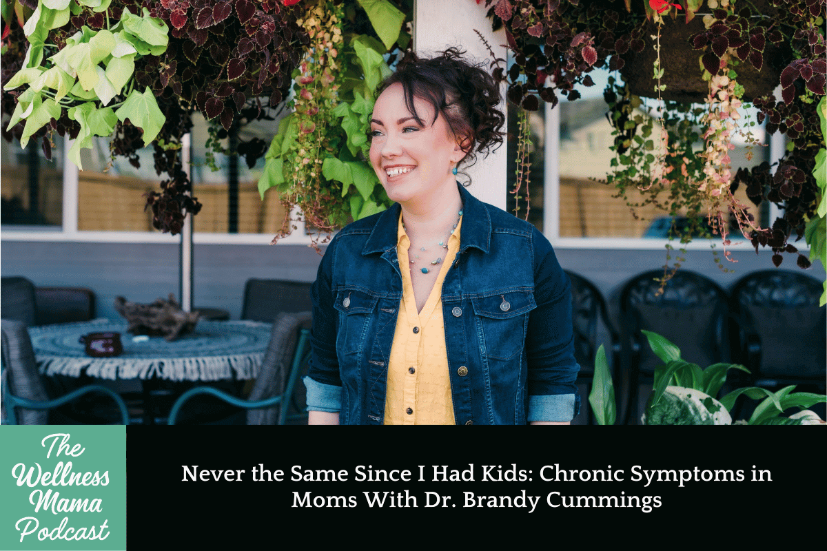 918: Never the Same Since I Had Kids: Chronic Symptoms in Moms With Dr. Brandy Cummings
