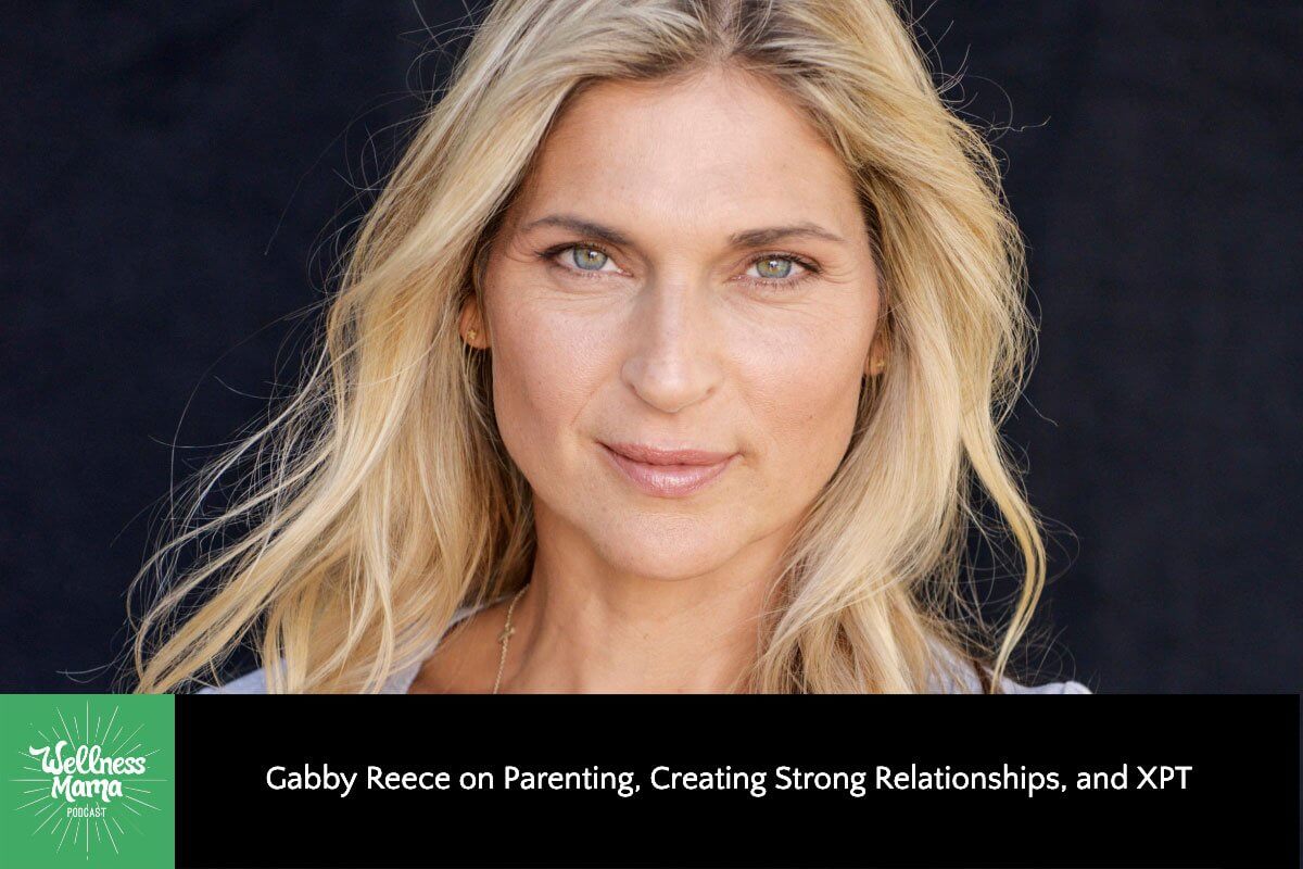 Gabby Reece on Parenting, Creating Strong Relationships, and XPT