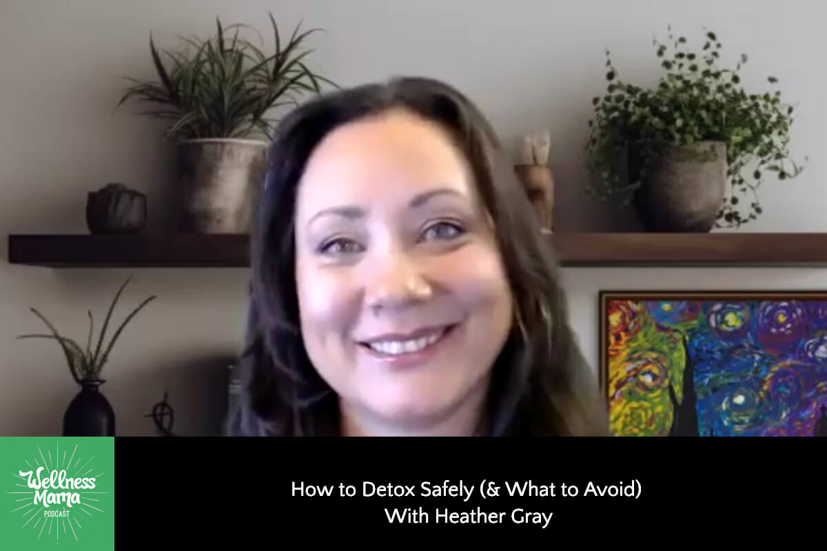 888: How to Detox Safely (& What to Avoid) With Heather Gray