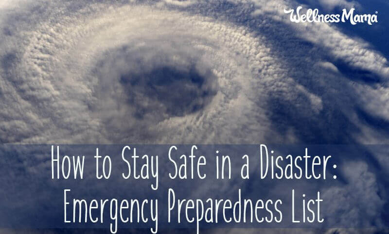 How to Stay Safe in a Disaster- Emergency Preparedness List