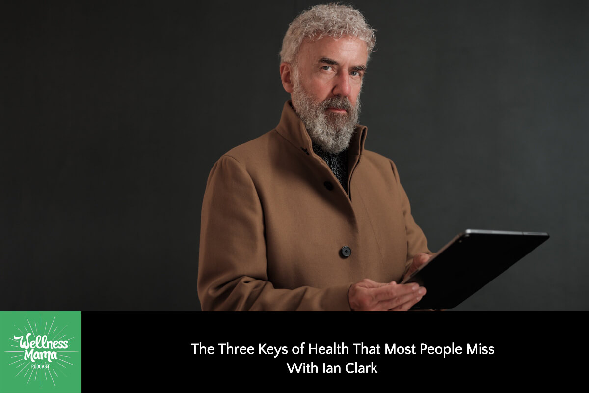 The Three Keys of Health that Most People Miss with Ian Clark