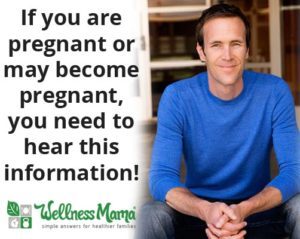 If you are pregnant or may become pregnant, you need to hear this information