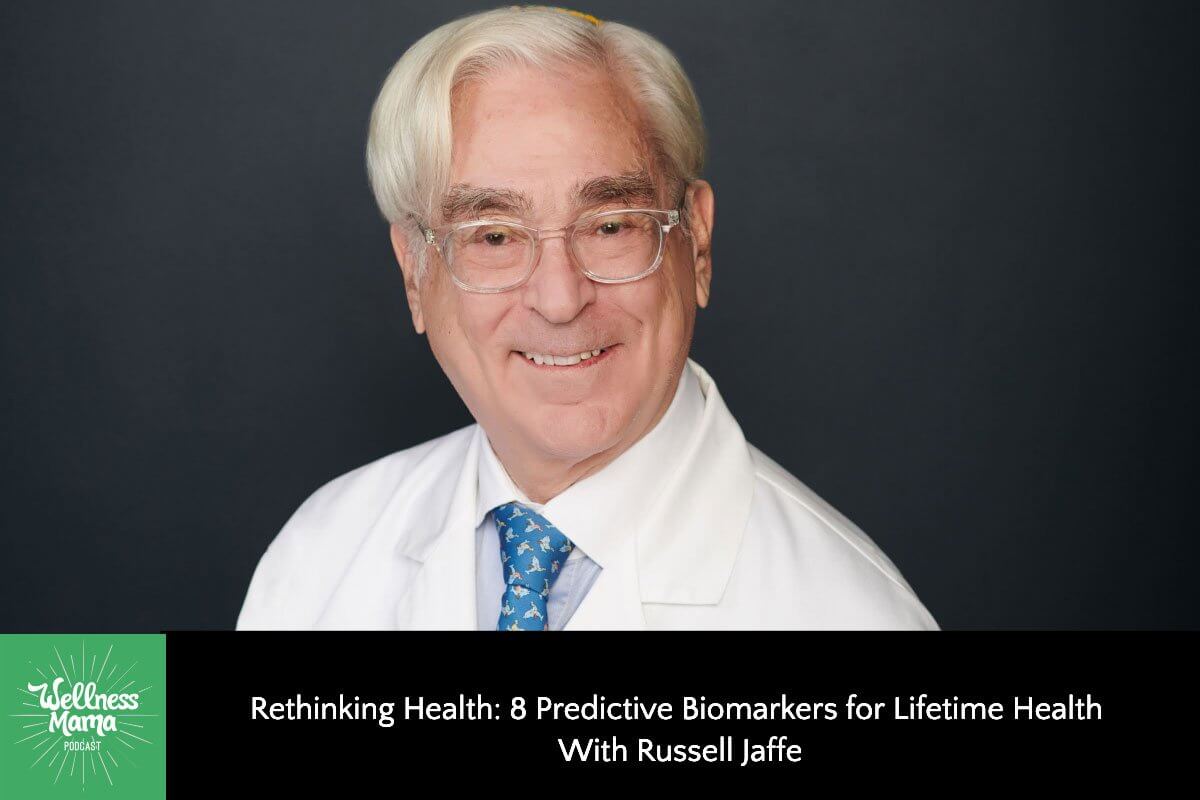 Rethinking Health: 8 Predictive Biomarkers for Lifetime Health With Russell Jaffe