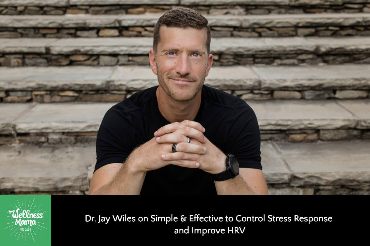 Dr. Jay Wiles on Simple & Effective Ways to Control Stress Response and Improve HRV
