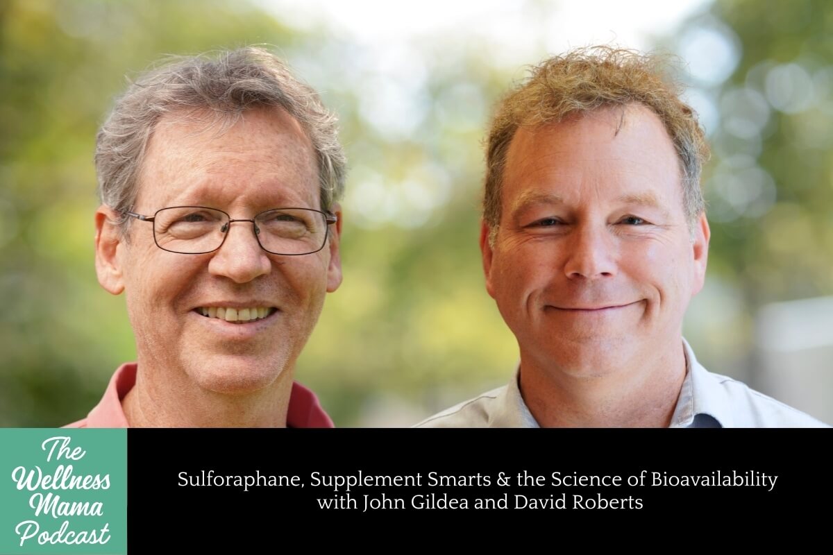 984: Sulforaphane, Supplement Smarts & the Science of Bioavailability With David Roberts and John Gildea