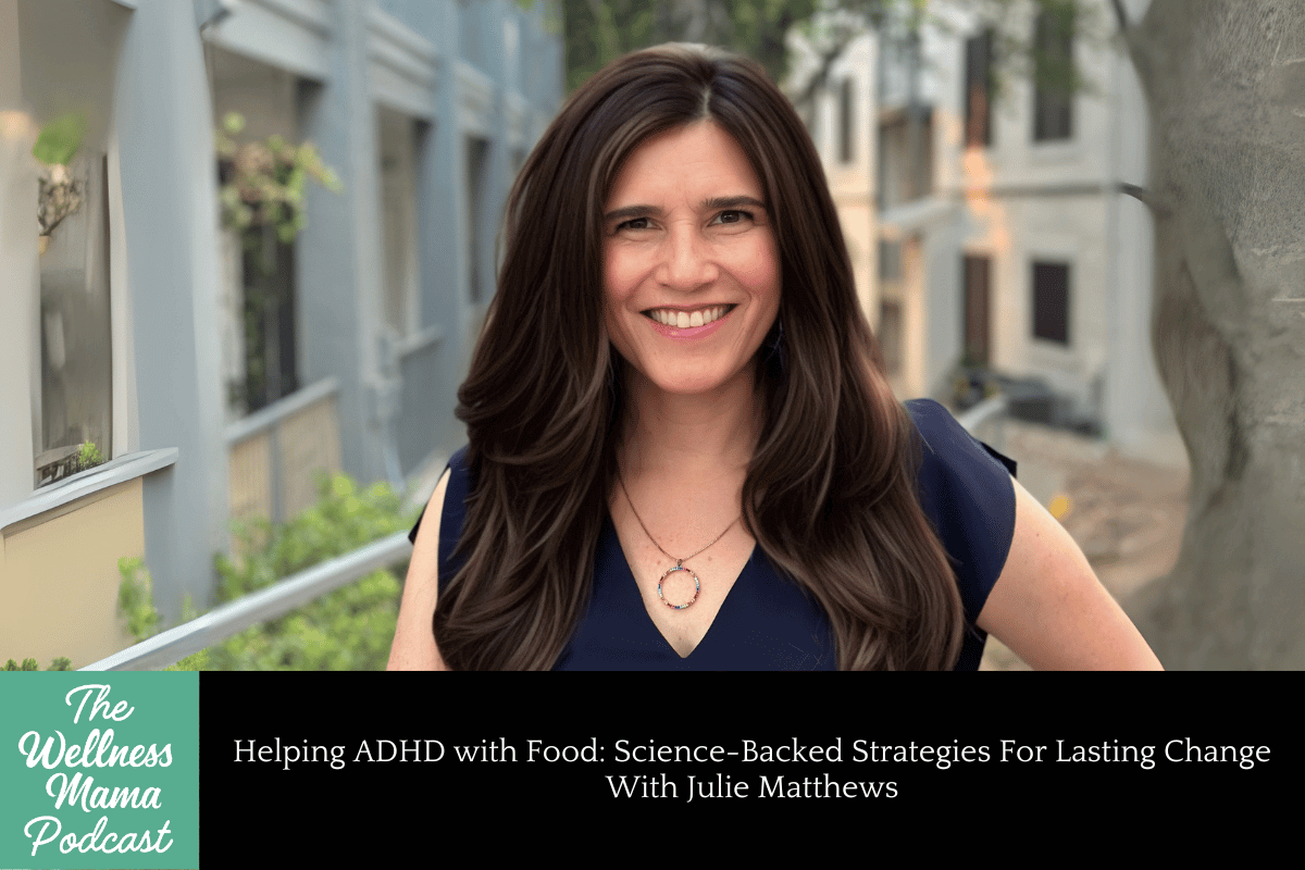 971: Helping ADHD with Food: Science-Backed Strategies for Lasting Change With Julie Matthews