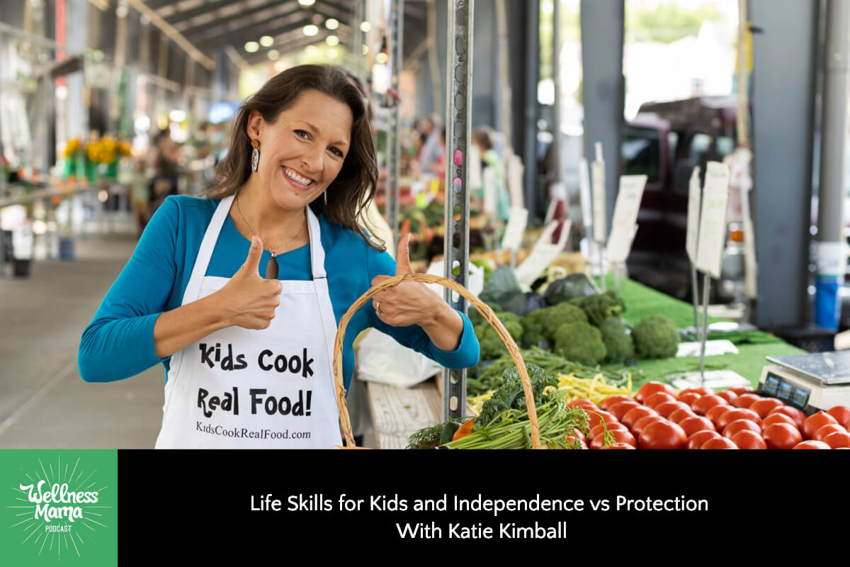 Life Skills for Kids and Independence vs Protection With Katie Kimball