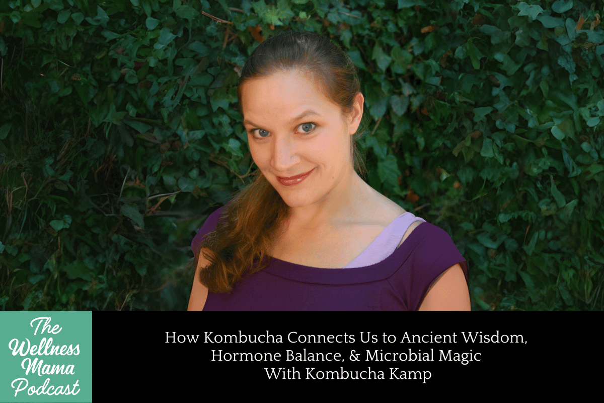 981: How Kombucha Connects Us to Ancient Wisdom, Hormone Balance, & Microbial Magic With Kombucha Kamp