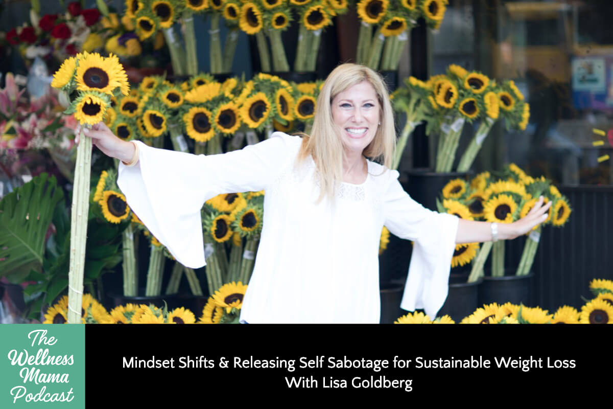912: Mindset Shifts & Releasing Self Sabotage for Sustainable Weight Loss With Lisa Goldberg