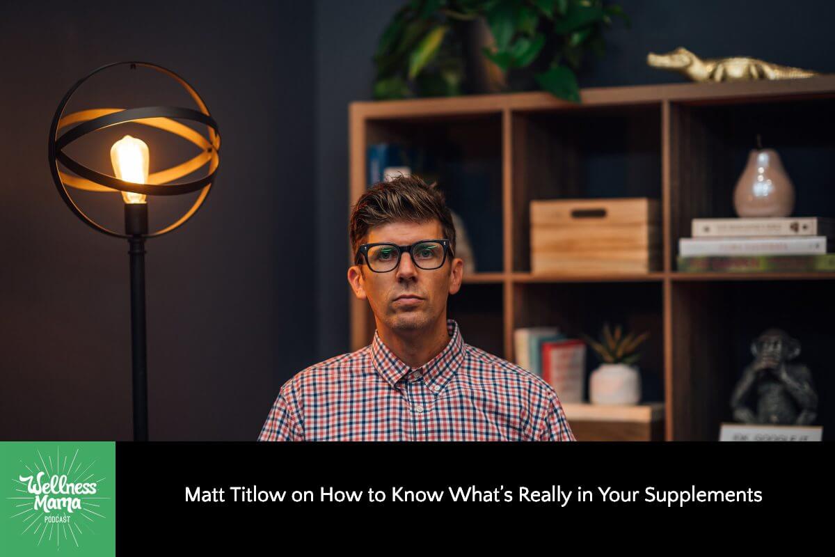 Matt Titlow on How to Know What’s Really in Your Supplements