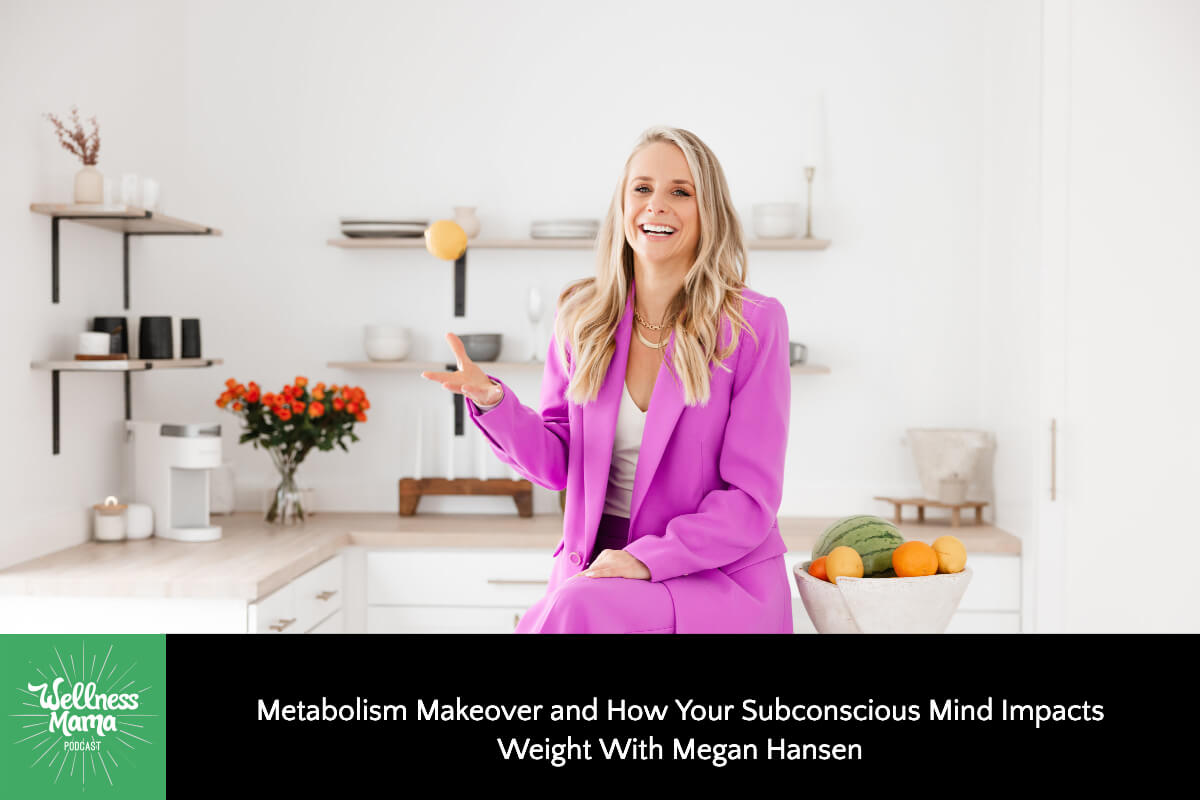 Metabolism Makeover and How Your Subconscious Mind Impacts Weight with Megan Hansen
