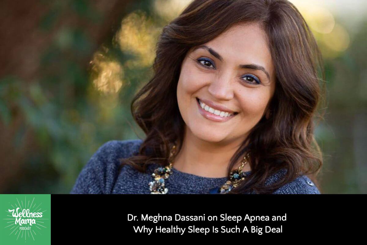 Dr. Meghna Dassani on Sleep Apnea and Why Healthy Sleep Is Such A Big Deal