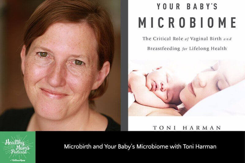 MicrobirthandYourBaby’sMicrobiomewithToniHarman