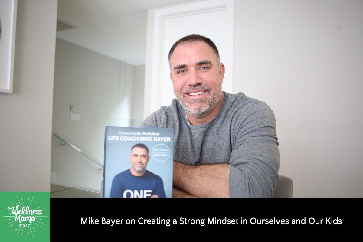 Mike Bayer on Creating a Strong Mindset in Ourselves and Our Kids
