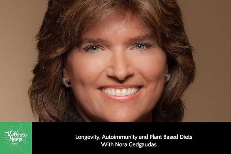 Longevity, Autoimmunity and Plant Based Diets with Nora Gedgaudas
