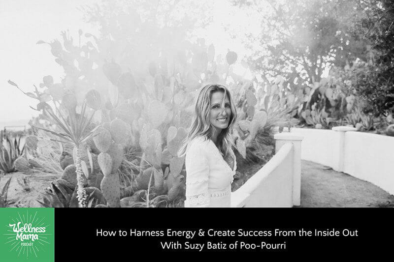 How to Harness Energy & Create Success From the Inside Out With Suzy Batiz of Poo~Pourri