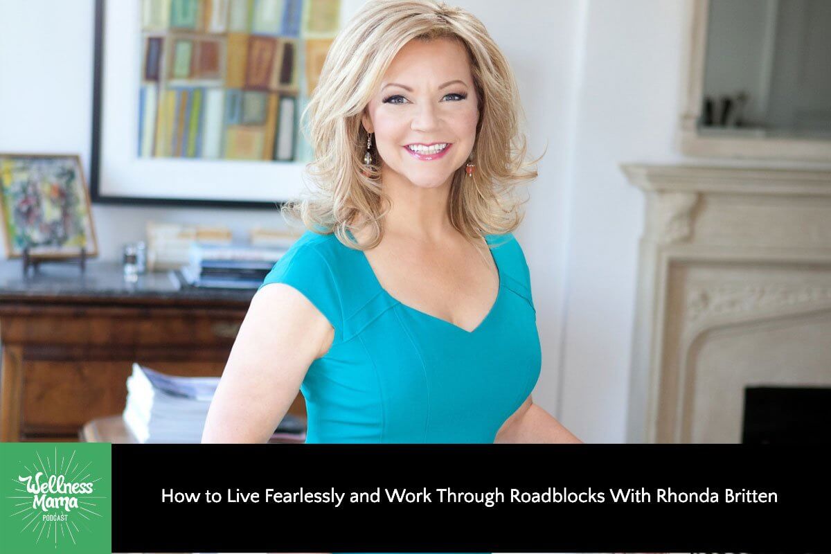How to Live Fearlessly and Work Through Roadblocks With Rhonda Britten