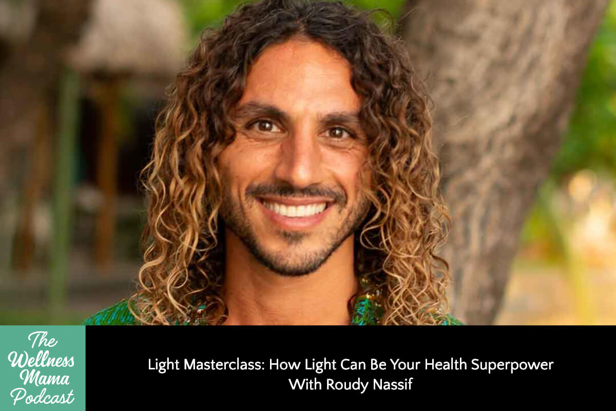 949: Light Masterclass: How to Transform Light From Health Sabotaging to Your Greatest Superpower With Roudy Nassif