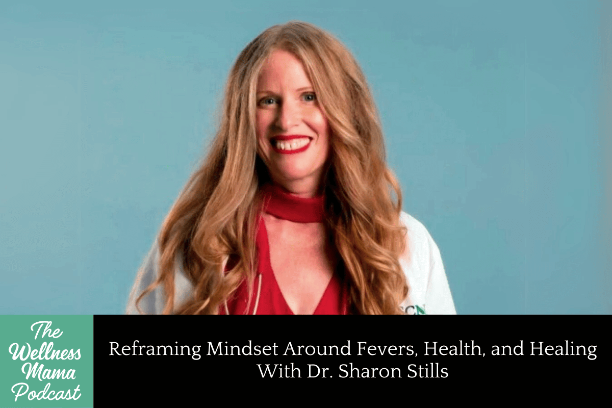 948: Reframing Mindset Around Fevers, Health, and Healing With Dr. Sharon Stills