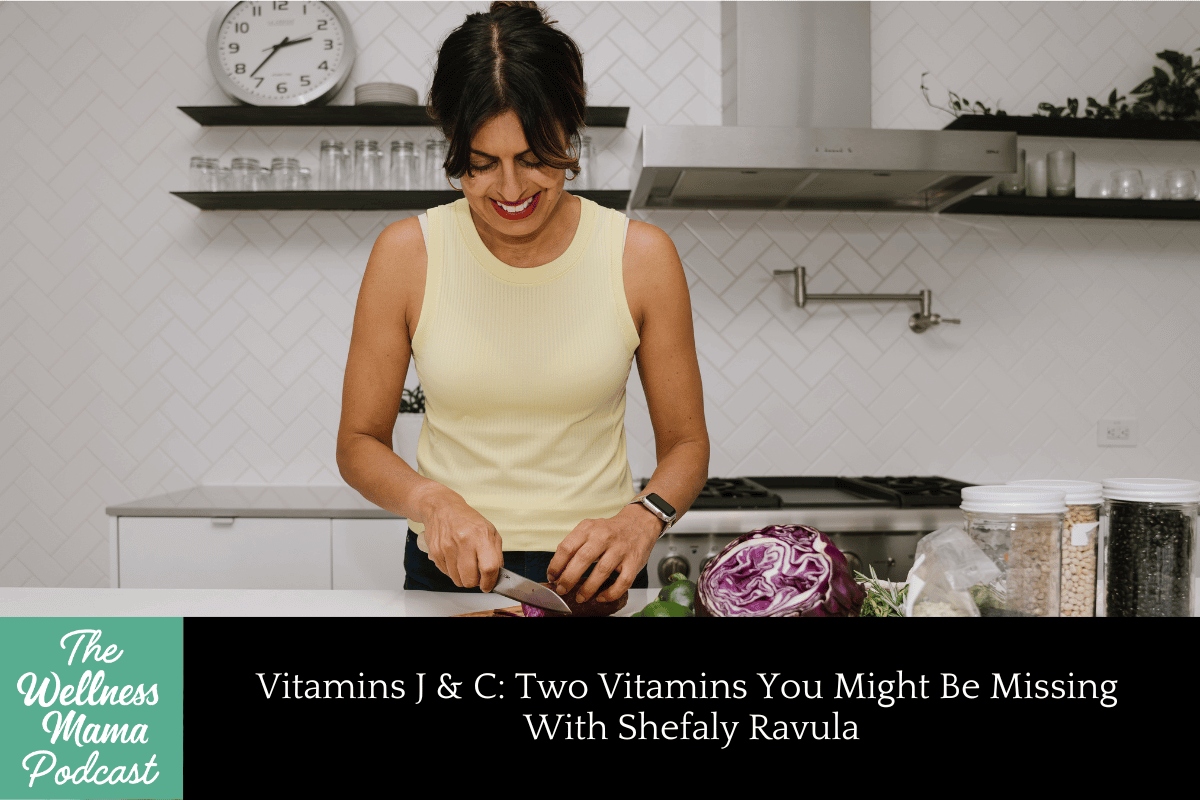 955: Vitamins J & C: Two Vitamins You Might Be Missing With Shefaly Ravula