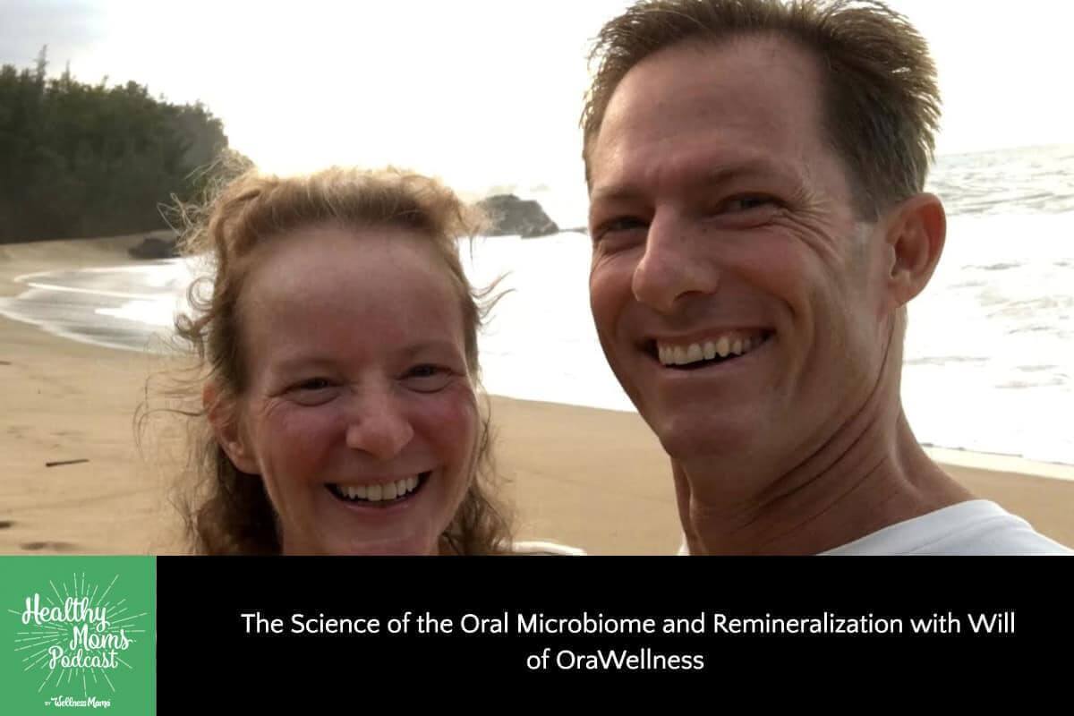 The Science of the Oral Microbiome and Remineralization with Will of OraWellness
