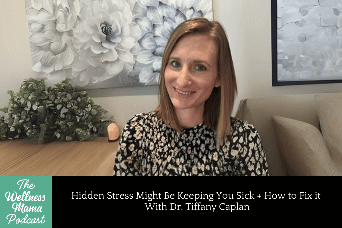 954: Hidden Stress Might Be Keeping You Sick + How to Fix it With Dr. Tiffany Caplan