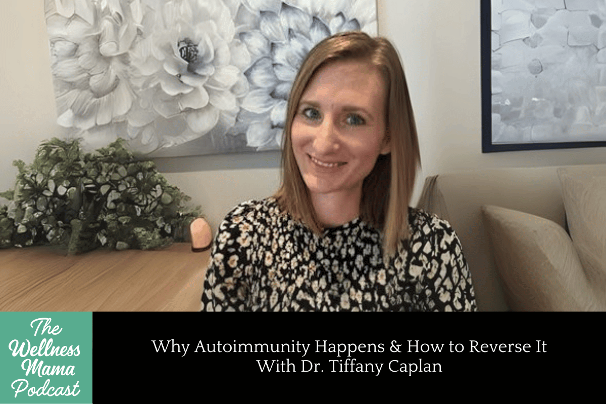 953: Why Autoimmunity Happens & How to Reverse It With Dr. Tiffany Caplan
