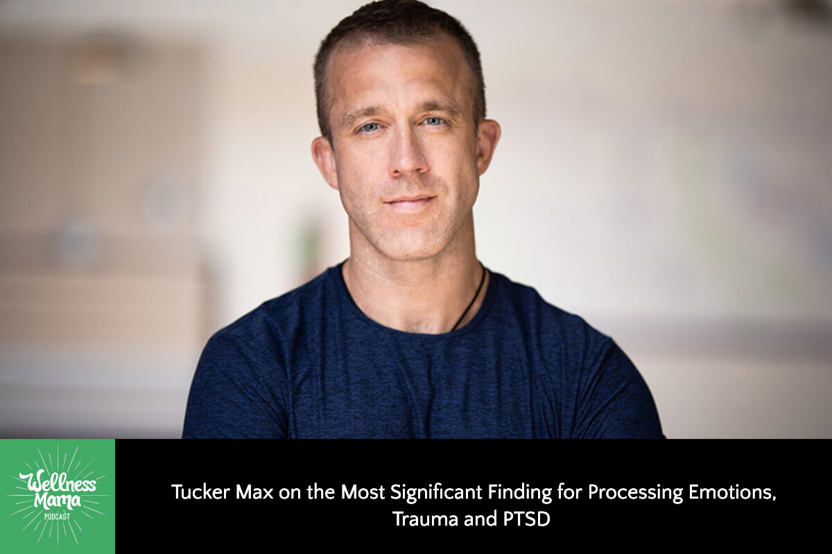 Tucker Max on the Most Significant Finding for Processing Emotions, Trauma and PTSD