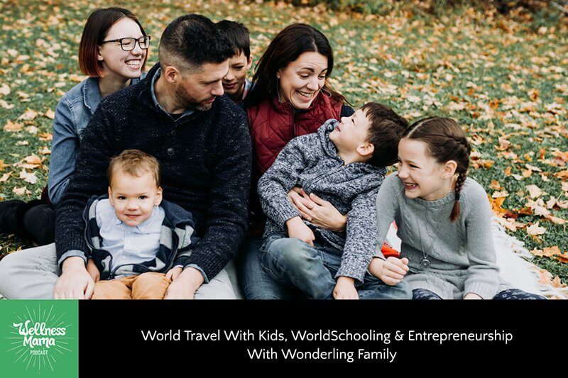 World Travel with Kids, WorldSchooling & Entrepreneurship With Wonderling Family