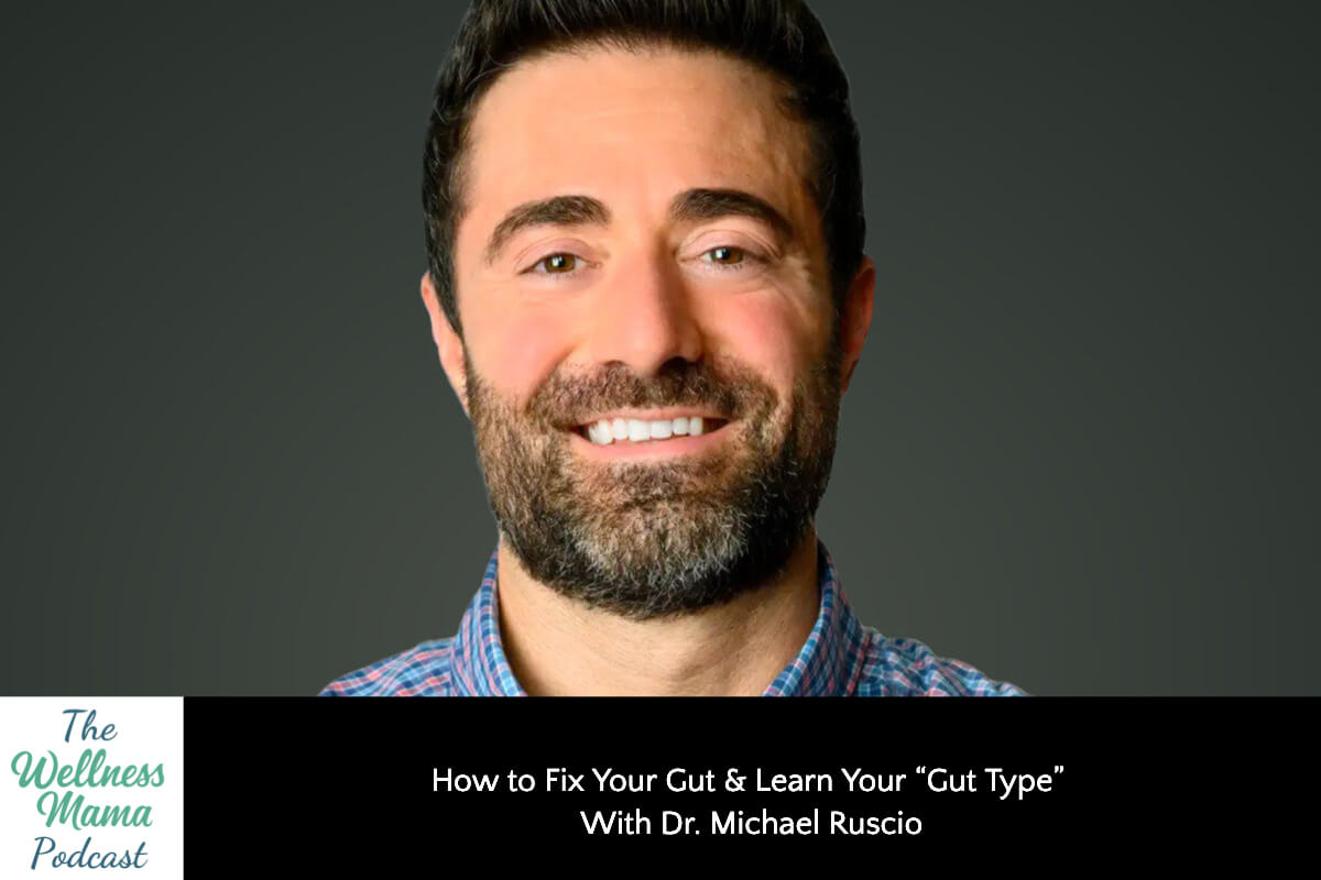 901: How to Fix Your Gut & Learn Your “Gut Type” With Dr. Michael Ruscio